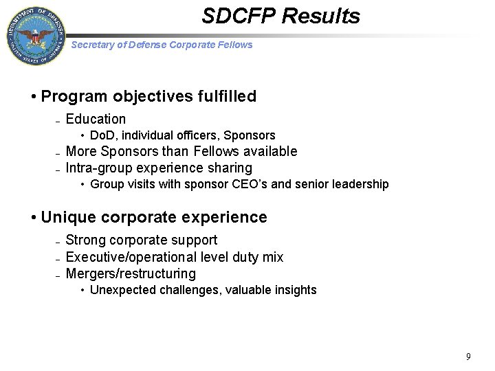 SDCFP Results Secretary of Defense Corporate Fellows • Program objectives fulfilled – Education •