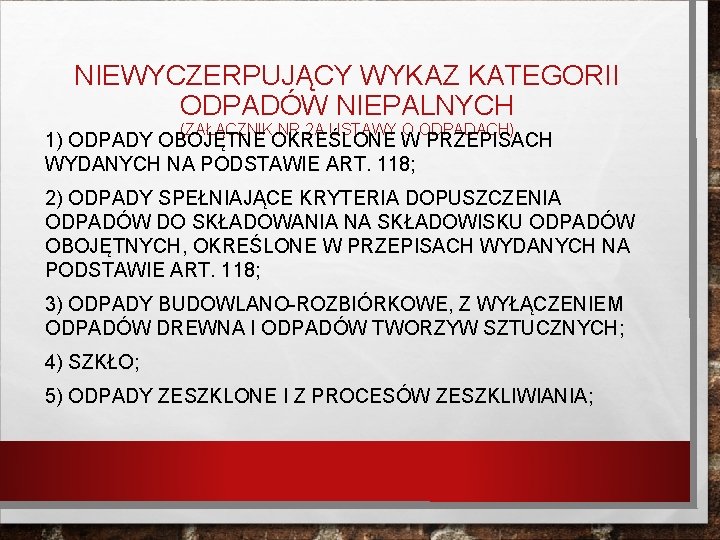 NIEWYCZERPUJĄCY WYKAZ KATEGORII ODPADÓW NIEPALNYCH (ZAŁĄCZNIK NR 2 A USTAWY O ODPADACH) 1) ODPADY