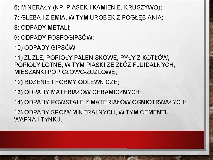 6) MINERAŁY (NP. PIASEK I KAMIENIE, KRUSZYWO); 7) GLEBA I ZIEMIA, W TYM UROBEK