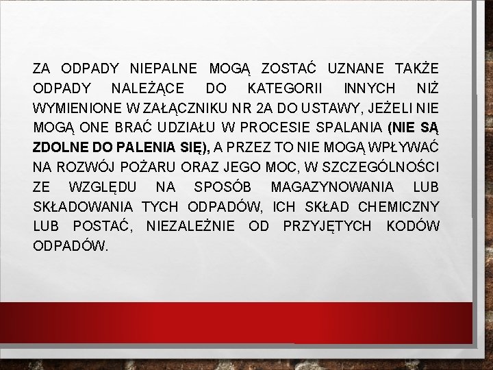 ZA ODPADY NIEPALNE MOGĄ ZOSTAĆ UZNANE TAKŻE ODPADY NALEŻĄCE DO KATEGORII INNYCH NIŻ WYMIENIONE