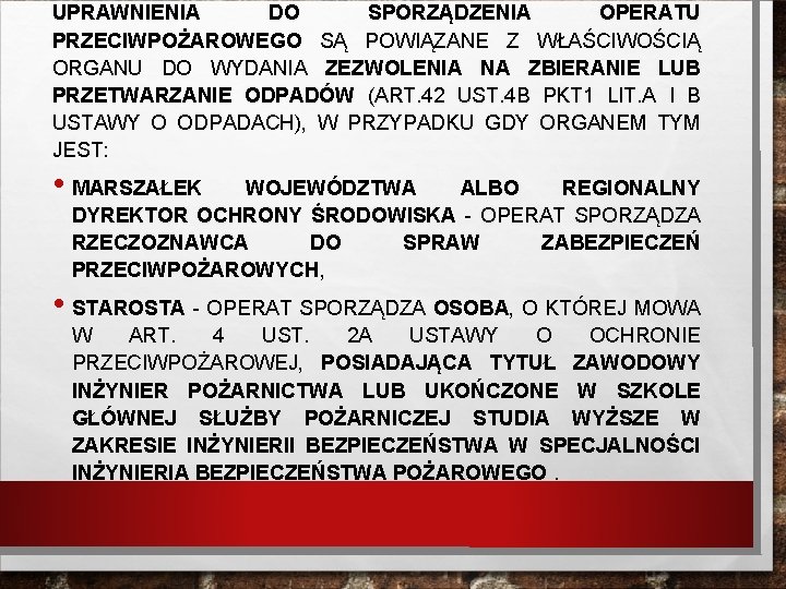 UPRAWNIENIA DO SPORZĄDZENIA OPERATU PRZECIWPOŻAROWEGO SĄ POWIĄZANE Z WŁAŚCIWOŚCIĄ ORGANU DO WYDANIA ZEZWOLENIA NA