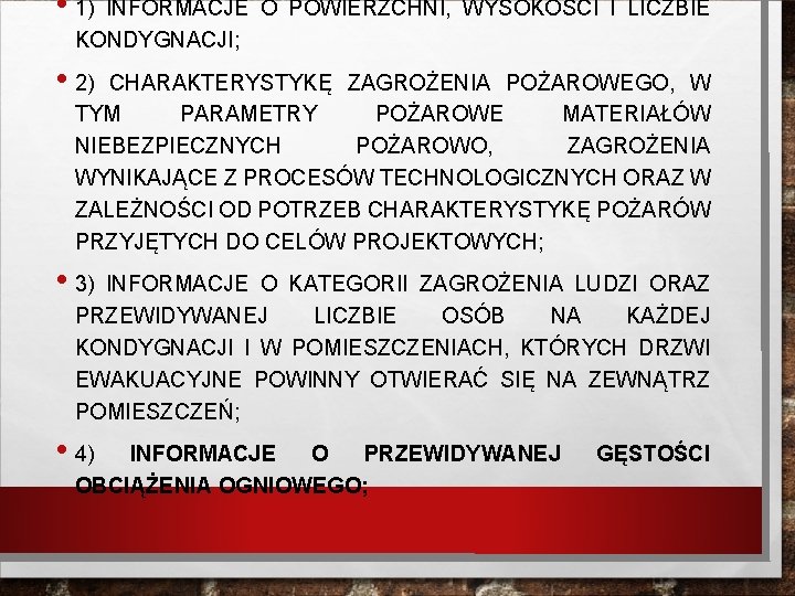  • 1) INFORMACJE O POWIERZCHNI, WYSOKOŚCI I LICZBIE KONDYGNACJI; • 2) CHARAKTERYSTYKĘ ZAGROŻENIA