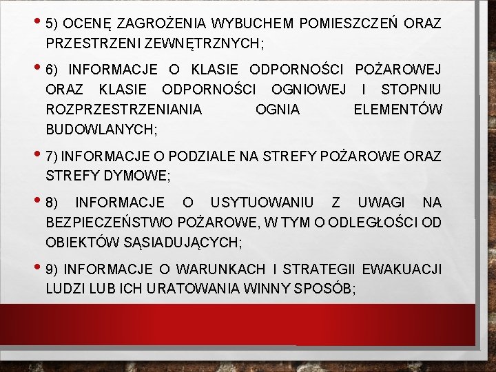  • 5) OCENĘ ZAGROŻENIA WYBUCHEM POMIESZCZEŃ ORAZ PRZESTRZENI ZEWNĘTRZNYCH; • 6) INFORMACJE O