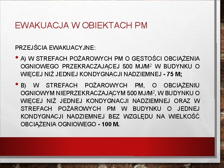 EWAKUACJA W OBIEKTACH PM PRZEJŚCIA EWAKUACYJNE: • A) W STREFACH POŻAROWYCH PM O GĘSTOŚCI