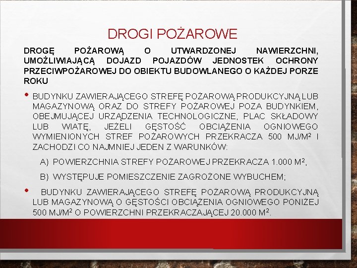 DROGI POŻAROWE DROGĘ POŻAROWĄ O UTWARDZONEJ NAWIERZCHNI, UMOŻLIWIAJĄCĄ DOJAZD POJAZDÓW JEDNOSTEK OCHRONY PRZECIWPOŻAROWEJ DO