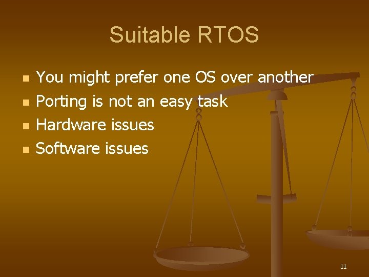 Suitable RTOS n n You might prefer one OS over another Porting is not