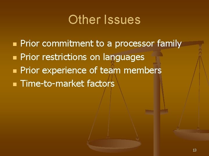 Other Issues n n Prior commitment to a processor family Prior restrictions on languages