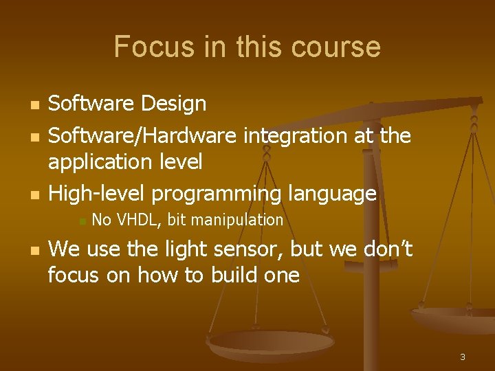 Focus in this course n n n Software Design Software/Hardware integration at the application