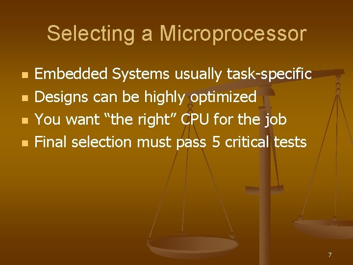 Selecting a Microprocessor n n Embedded Systems usually task-specific Designs can be highly optimized