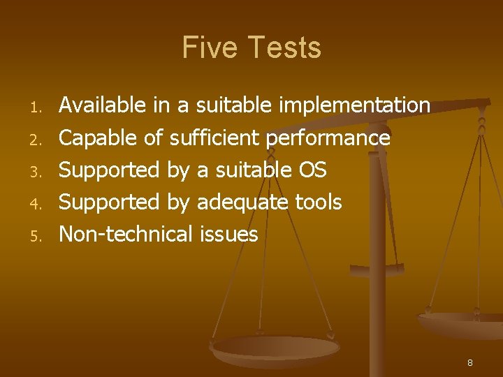 Five Tests 1. 2. 3. 4. 5. Available in a suitable implementation Capable of