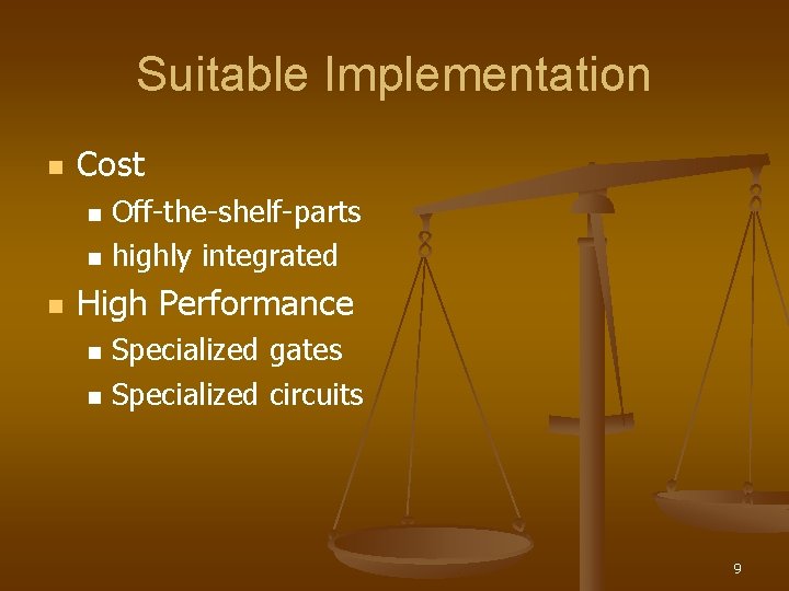 Suitable Implementation n Cost n n n Off-the-shelf-parts highly integrated High Performance n n