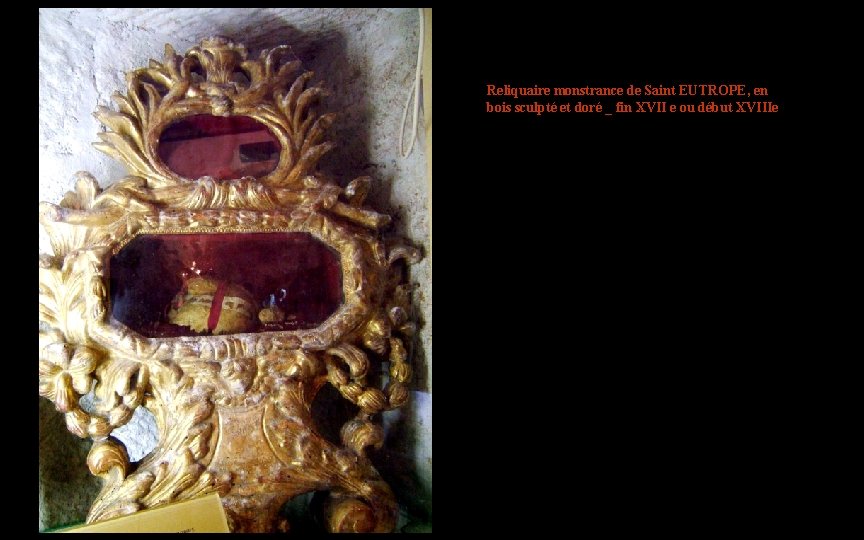 Reliquaire monstrance de Saint EUTROPE, en bois sculpté et doré _ fin XVII e