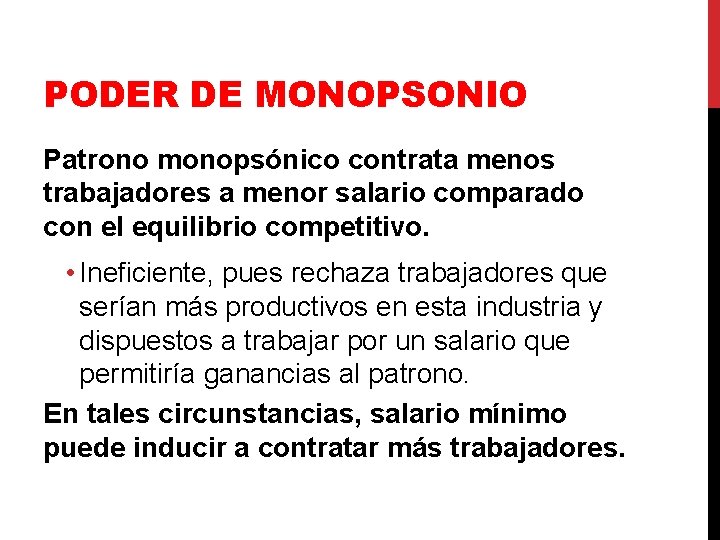 PODER DE MONOPSONIO Patrono monopsónico contrata menos trabajadores a menor salario comparado con el