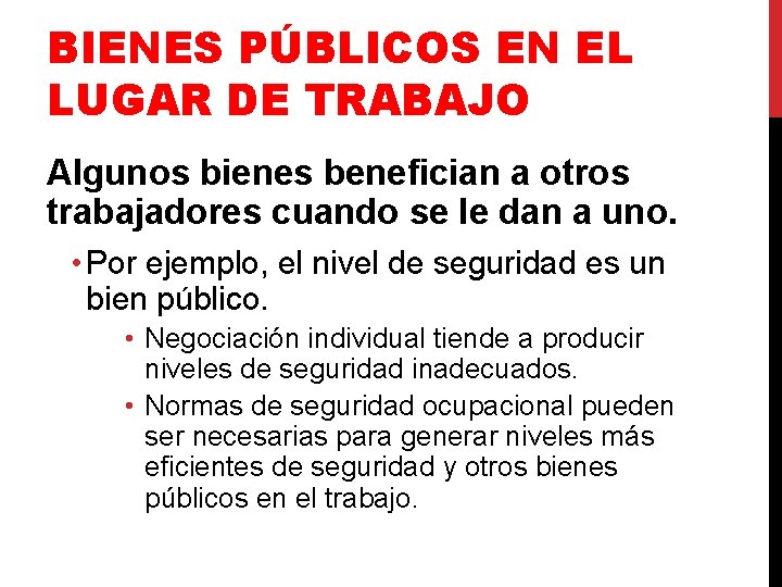 BIENES PÚBLICOS EN EL LUGAR DE TRABAJO Algunos bienes benefician a otros trabajadores cuando