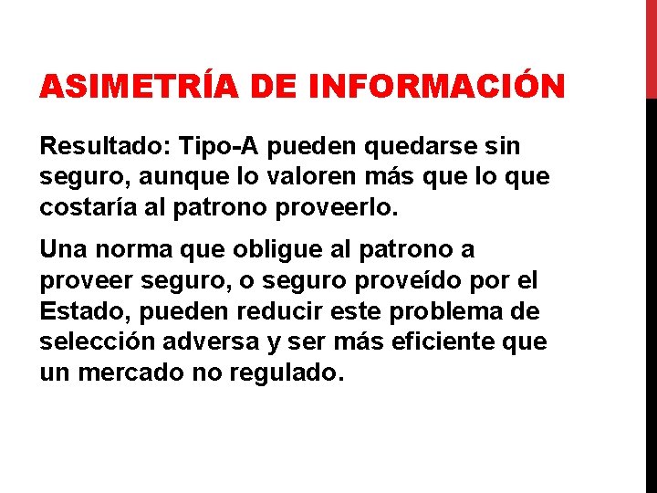 ASIMETRÍA DE INFORMACIÓN Resultado: Tipo-A pueden quedarse sin seguro, aunque lo valoren más que