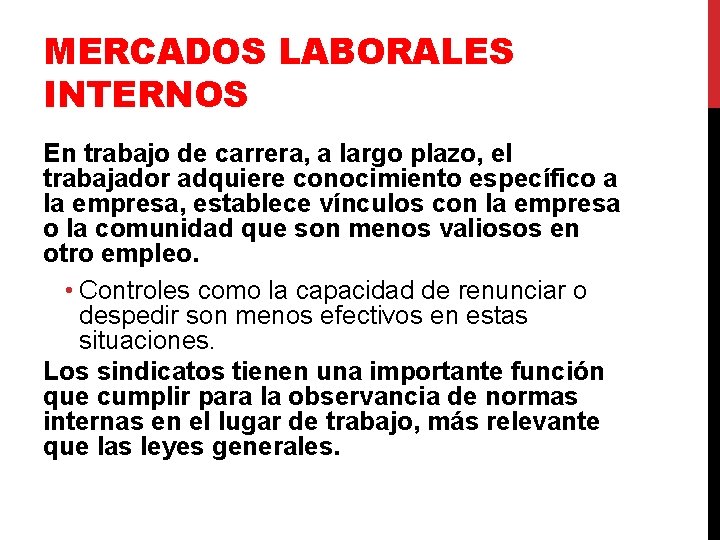 MERCADOS LABORALES INTERNOS En trabajo de carrera, a largo plazo, el trabajador adquiere conocimiento