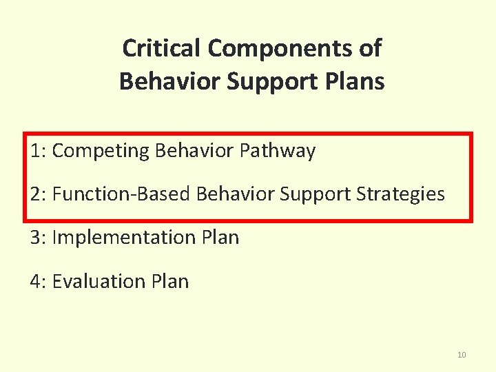 Critical Components of Behavior Support Plans 1: Competing Behavior Pathway 2: Function-Based Behavior Support