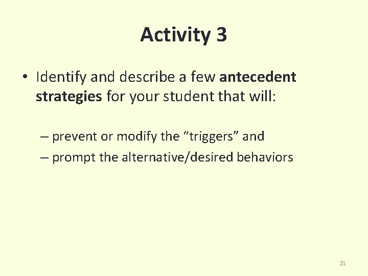 Activity 3 • Identify and describe a few antecedent strategies for your student that