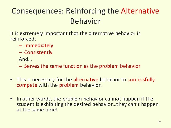 Consequences: Reinforcing the Alternative Behavior It is extremely important that the alternative behavior is