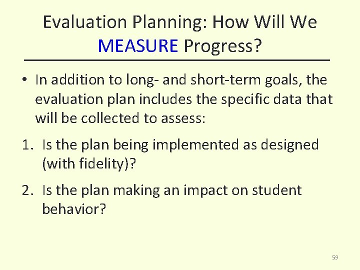 Evaluation Planning: How Will We MEASURE Progress? • In addition to long- and short-term