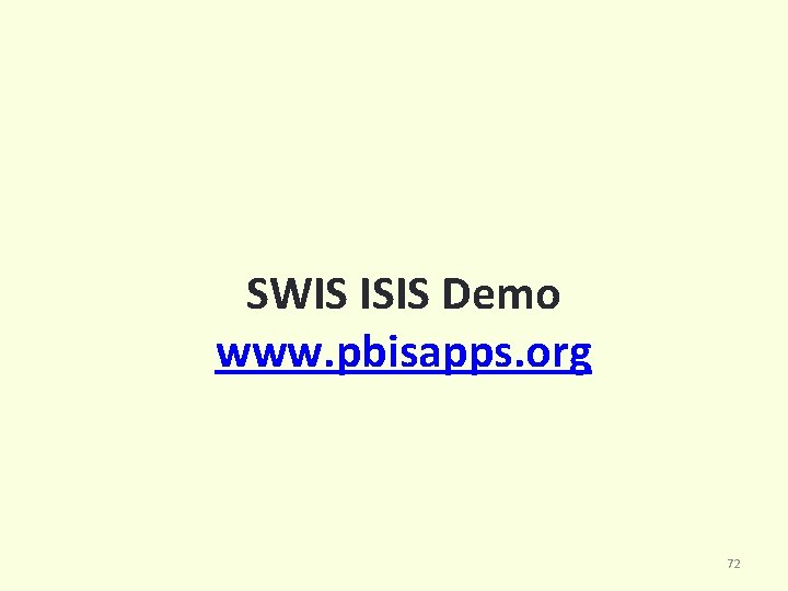 SWIS ISIS Demo www. pbisapps. org 72 