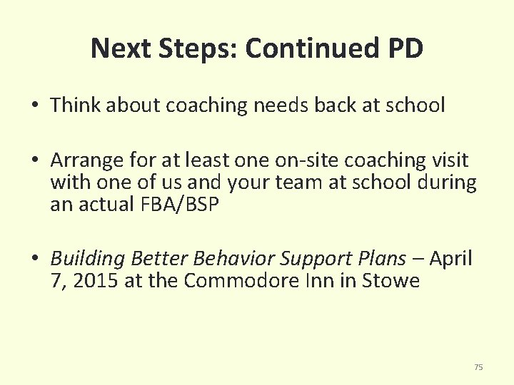Next Steps: Continued PD • Think about coaching needs back at school • Arrange