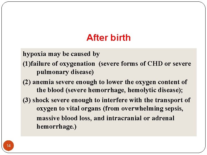 After birth hypoxia may be caused by (1)failure of oxygenation (severe forms of CHD