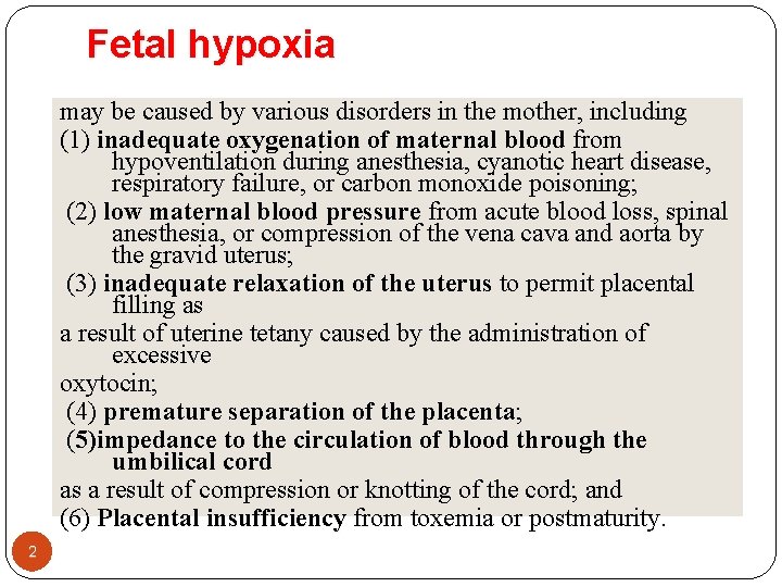 Fetal hypoxia may be caused by various disorders in the mother, including (1) inadequate