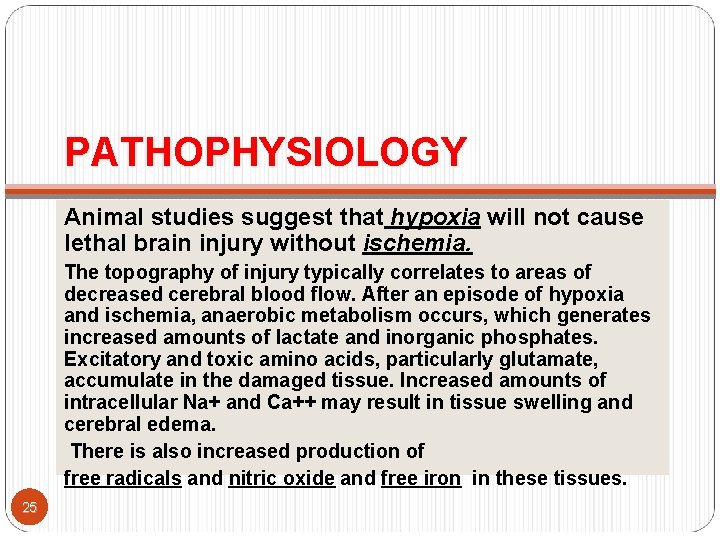 PATHOPHYSIOLOGY Animal studies suggest that hypoxia will not cause lethal brain injury without ischemia.