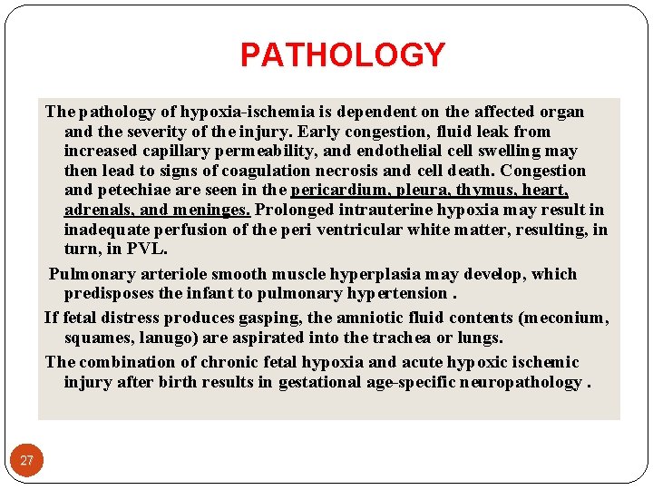 PATHOLOGY The pathology of hypoxia-ischemia is dependent on the affected organ and the severity