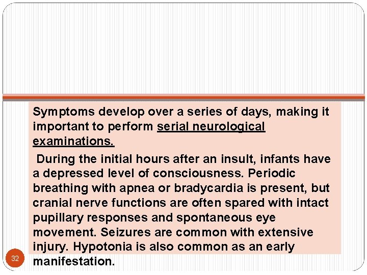 32 Symptoms develop over a series of days, making it important to perform serial