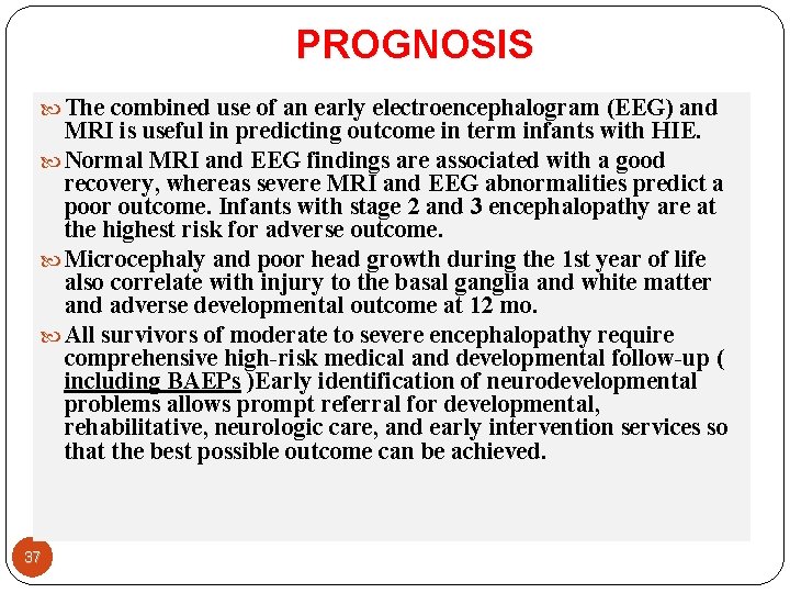 PROGNOSIS The combined use of an early electroencephalogram (EEG) and MRI is useful in