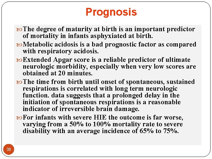 Prognosis The degree of maturity at birth is an important predictor of mortality in