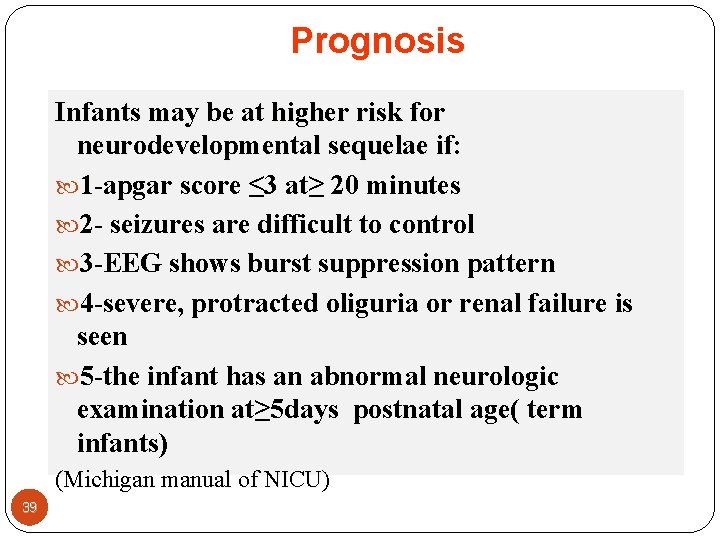Prognosis Infants may be at higher risk for neurodevelopmental sequelae if: 1 -apgar score