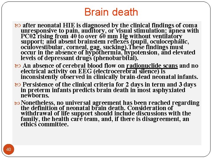 Brain death after neonatal HIE is diagnosed by the clinical findings of coma unresponsive