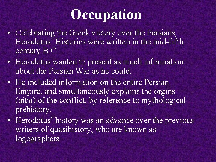 Occupation • Celebrating the Greek victory over the Persians, Herodotus’ Histories were written in