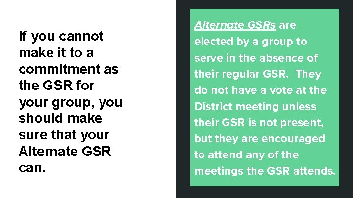 If you cannot make it to a commitment as the GSR for your group,