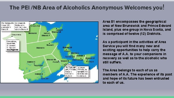 The PEI /NB Area of Alcoholics Anonymous Welcomes you! Area 81 encompasses the geographical