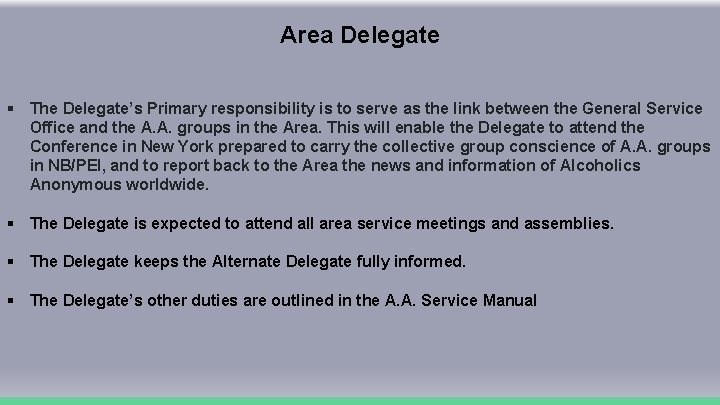 Area Delegate § The Delegate’s Primary responsibility is to serve as the link between