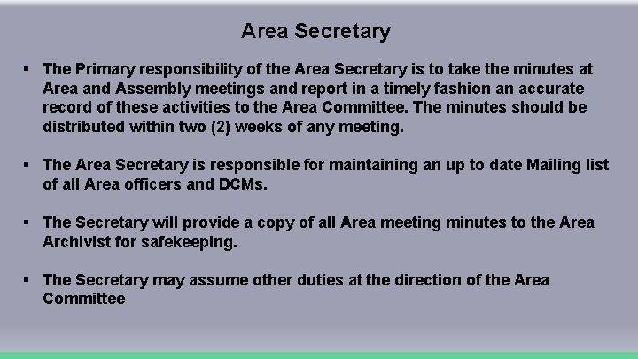 Area Secretary § The Primary responsibility of the Area Secretary is to take the