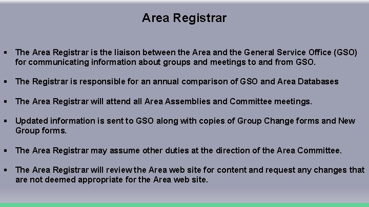 Area Registrar § The Area Registrar is the liaison between the Area and the