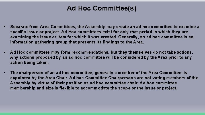 Ad Hoc Committee(s) § Separate from Area Committees, the Assembly may create an ad