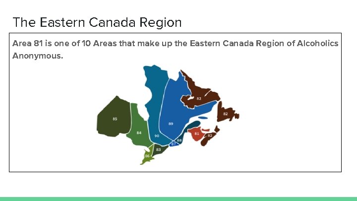 The Eastern Canada Region Area 81 is one of 10 Areas that make up
