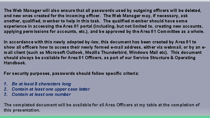 The Web Manager will also ensure that all passwords used by outgoing officers will