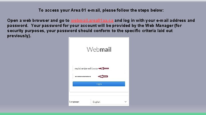To access your Area 81 e-mail, please follow the steps below: Open a web