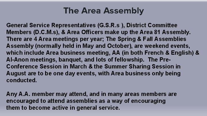 The Area Assembly General Service Representatives (G. S. R. s ), District Committee Members