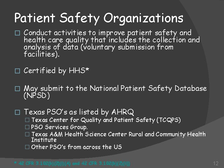 Patient Safety Organizations � Conduct activities to improve patient safety and health care quality