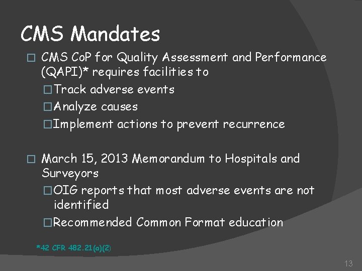 CMS Mandates � CMS Co. P for Quality Assessment and Performance (QAPI)* requires facilities