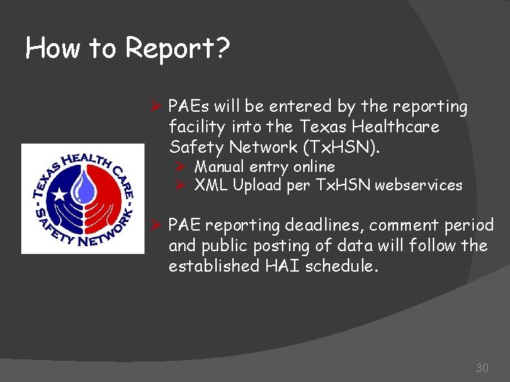 How to Report? Ø PAEs will be entered by the reporting facility into the