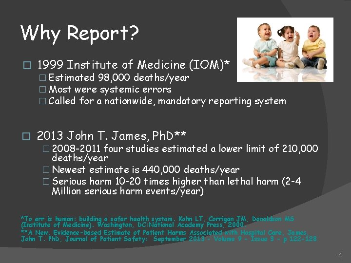 Why Report? � 1999 Institute of Medicine (IOM)* � Estimated 98, 000 deaths/year �